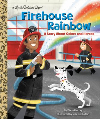 Firehouse rainbow : a story about colors and heroes