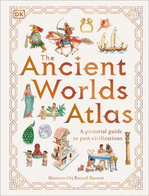 The ancient worlds atlas : a pictorial guide to past civilizations