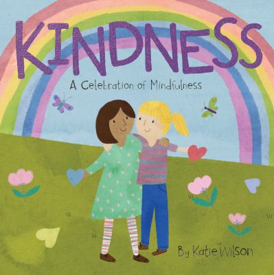 Kindness : a celebration of mindfulness