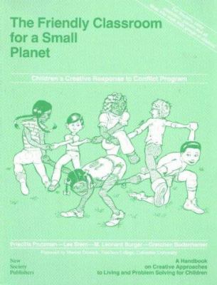The Friendly classroom for a small planet : a handbook on creative approaches to living and problem solving for children