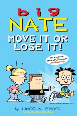 Big Nate. Move it or lose it! /