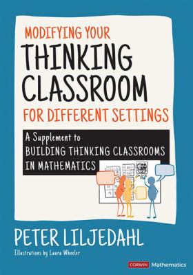 Modifying your thinking classroom for different settings : a supplement to building thinking classrooms in mathematics