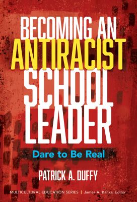 Becoming an antiracist school leader : dare to be real