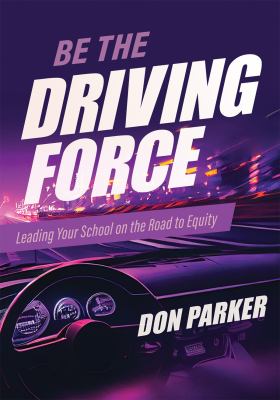 Be the driving force : leading your school on the road to equity