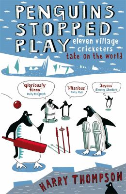 Penguins stopped play : eleven village cricketers take on the world