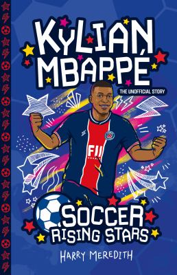 Kylian Mbappé : the unofficial story