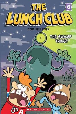 The lunch club. 6, The swamp thingy /