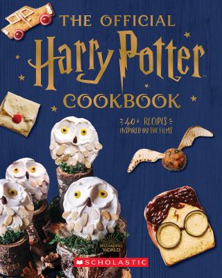 The official Harry Potter cookbook : 40+ recipes inspired by the films