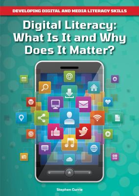 Digital literacy : what is it and why does it matter?