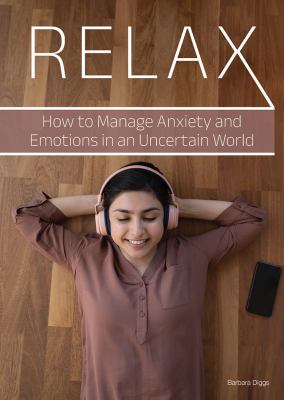 Relax : how to manage anxiety and emotions in an uncertain world