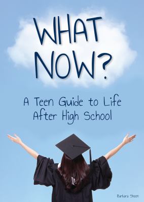 What now? : a teen guide to life after high school
