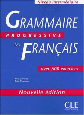 Grammaire progressive du français : avec 600 exercices. Niveau intermédiaire