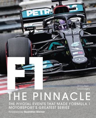 F1 : the pinnacle : the pivotal events that made Formula 1 motorsport's greatest series