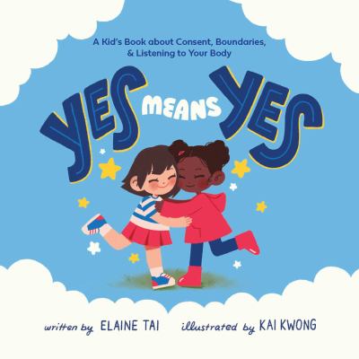 Yes means yes : a children's book about consent, boundaries, and listening to your body