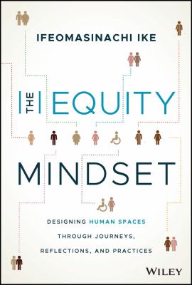 The equity mindset : designing human spaces through journeys, reflections and practices