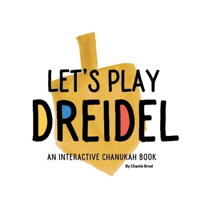 Let's play dreidel : an interactive Chanukah book