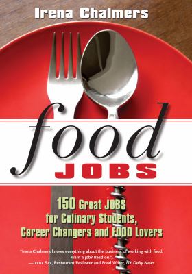 Food jobs : 150 great jobs for culinary students, career changers and food lovers