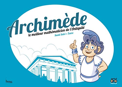 Archimède : le meilleur mathématicien de l'Antiquité