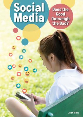 Social media : does the good outweigh the bad?