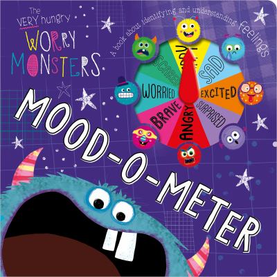 The very hungry worry monsters : mood-o-meter - a book about identifying and understanding feelings