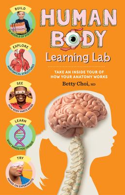 Human body learning lab : take an inside tour of how your anatomy works