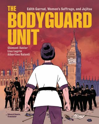 The bodyguard unit : Edith Garrud, women's suffrage, and jujitsu