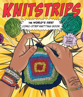 Knitstrips : the world's first comic-strip knitting book