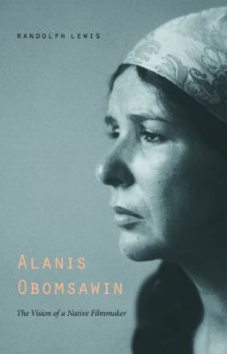 Alanis Obomsawin : the vision of a native filmmaker