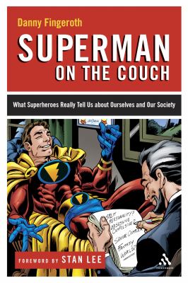 Superman on the couch : what superheroes really tell us about ourselves and our society