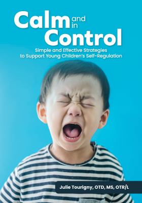 Calm and in control : simple and effective strategies to support young children's self-regulation