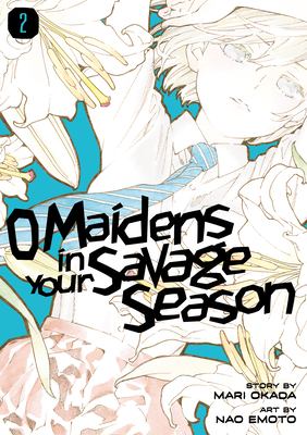 O maidens in your savage season. 2 /