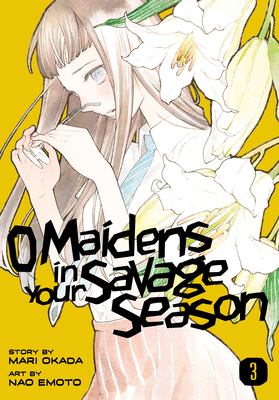 O maidens in your savage season. 3 /