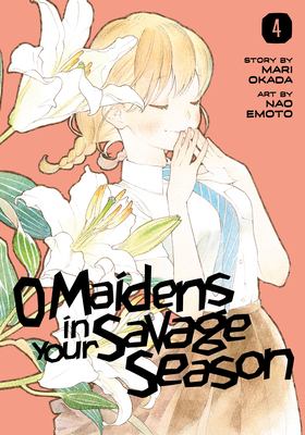 O maidens in your savage season. 4 /