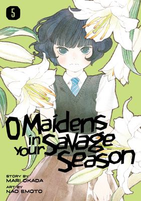 O maidens in your savage season. 5 /