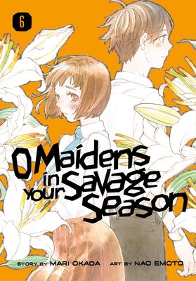 O maidens in your savage season. 6 /