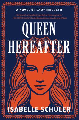 Queen hereafter : a novel of Lady Macbeth