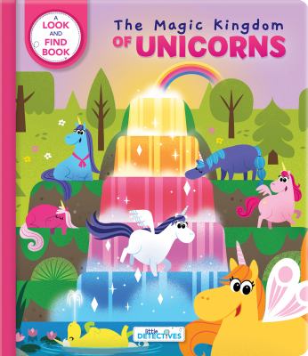 The magic kingdom of unicorns : a look and find book