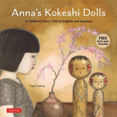 Anna's kokeshi dolls : a children's story told in English and Japanese