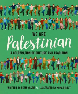 We are Palestinian : a celebration of culture and tradition