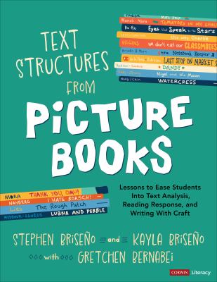 Text structures from picture books : lessons to ease students into text analysis, reading response, and writing with craft.