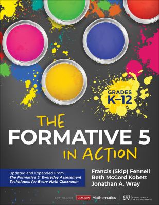 The formative 5 in action, grades K-12 : updated and expanded from the formative 5 : everyday assessment techniques for every math classroom