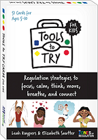 Tools to try for kids : regulation strategies to focus, calm, think, move, breath, and connect