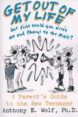 Get out of my life, but first could you drive me and Cheryl to the mall? : a parent's guide to the new teenager