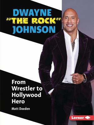 Dwayne "The Rock" Johnson : from wrestler to Hollywood hero