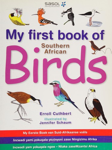 My first book of southern African birds = My Eerste Boek van Suid-Afrikaanse voëls = Incwadi yami yokuqala yezinyoni zase Ningizimu Afrika = Incwadi yam yokuqala ngee - Ntaka zaseMzantsi Africa