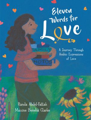 Eleven words for love : a journey through Arabic expressions of love