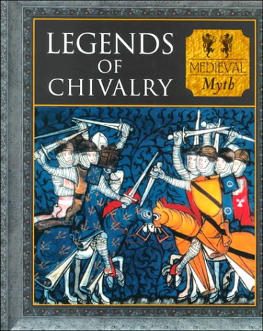 Legends of chivalry : medieval myth
