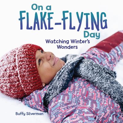 On a flake-flying day : watching winter's wonders