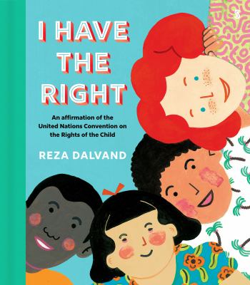 I have the right : [an affirmation of the United Nations Convention on the Right of the Child]