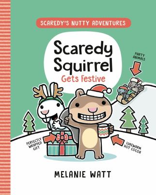 Scaredy's nutty adventures. 3, Scaredy Squirrel gets festive /